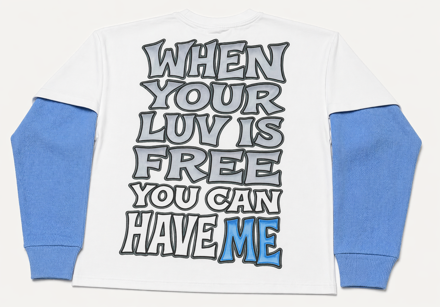 "WHEN YOUR LUV IS FREE" LONG SLEEVE W/THERMAL